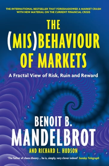 The (Mis)Behaviour of Markets - Benoit B. Mandelbrot - Richard L. Hudson