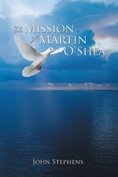 The Mission of Martin O shea