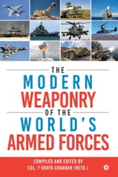The Modern Weaponry of the World s Armed Forces