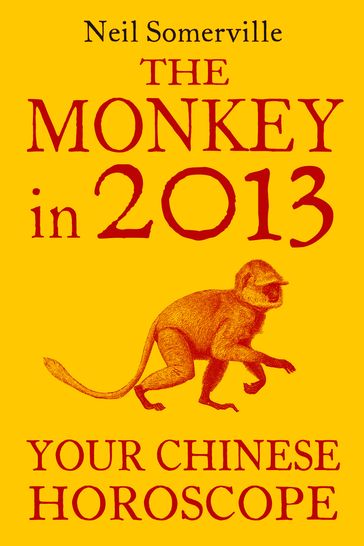 The Monkey in 2013: Your Chinese Horoscope - Neil Somerville