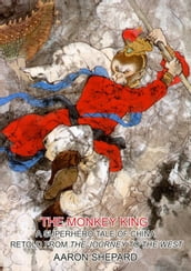 The Monkey King: A Superhero Tale of China, Retold from The Journey to the West