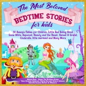 The Most Beloved Bedtime Stories for kids: 30 Aesop s Fables for Children, Little Red Riding Hood, Snow White, Rapunzel, Beauty and the Beast, Hensel & Gretel, Cinderella, Little Mermaid and Many More