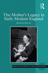 The Mother s Legacy in Early Modern England