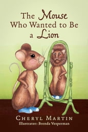 The Mouse Who Wanted To Be A Lion