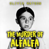 The Murder of Alfalfa