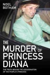 The Murder of Princess Diana - The Truth Behind the Assassination of the People s Princess