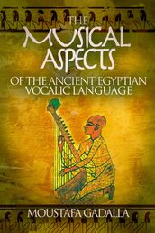 The Musical Aspects of the Ancient Egyptian Vocalic Language