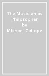 The Musician as Philosopher