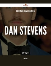 The Must-Have Guide To Dan Stevens - 82 Facts