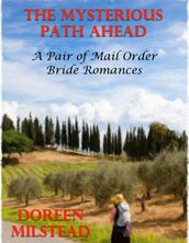 The Mysterious Path Ahead: A Pair of Mail Order Bride Romances