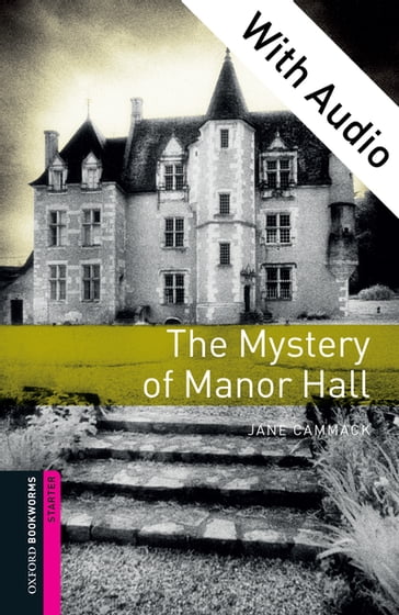 The Mystery of Manor Hall - With Audio Starter Level Oxford Bookworms Library - Jane Cammack
