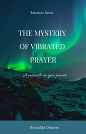 The Mystery of Vibrated Prayer