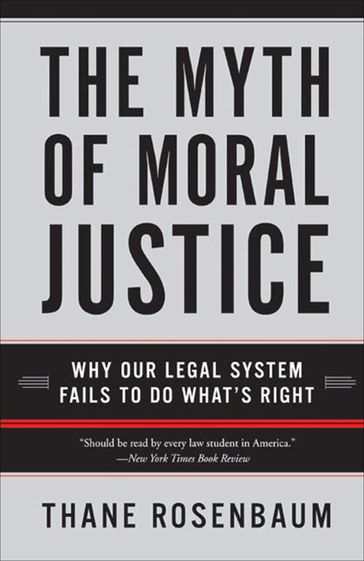 The Myth of Moral Justice - Thane Rosenbaum