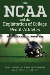 The NCAA and the Exploitation of College Profit-Athletes