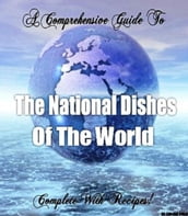 The National Dishes of the World: Complete with Recipes!