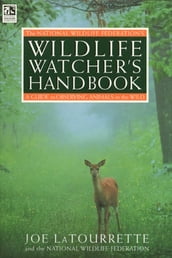The National Wildlife Federation s Wildlife Watcher s Handbook