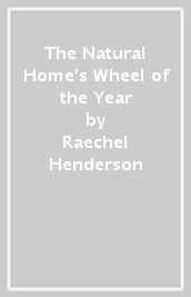 The Natural Home s Wheel of the Year