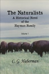 The Naturalists A Historical Novel of the Hayman Family Vol. 1