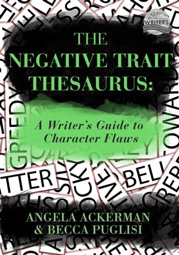 The Negative Trait Thesaurus: A Writer's Guide to Character Flaws - Angela Ackerman - Becca Puglisi