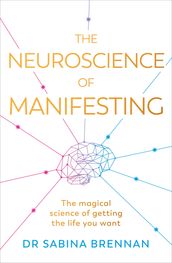 The Neuroscience of Manifesting