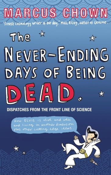 The Never-Ending Days of Being Dead - Marcus Chown