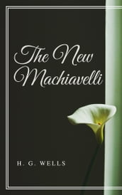 The New Machiavelli (Annotated)