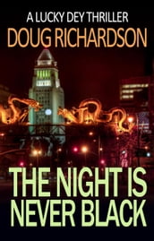 The Night is Never Black: A Lucky Dey Thriller