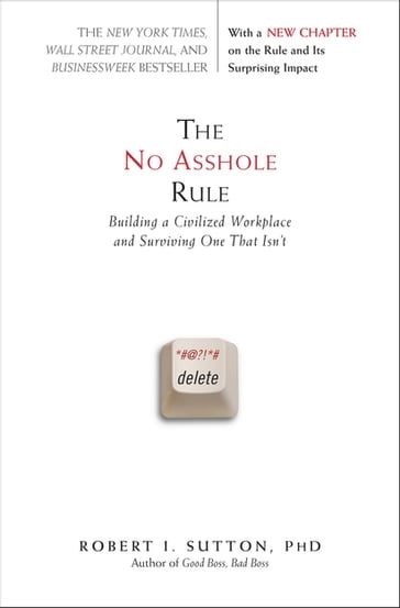 The No Asshole Rule - PhD Robert I. Sutton