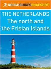 The North and the Frisian Islands (Rough Guides Snapshot Netherlands)