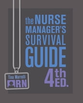The Nurse Manager s Survival Guide 4th Ed.