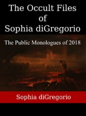 The Occult Files of Sophia diGregorio: The Public Monologues of 2018