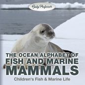 The Ocean Alphabet of Fish and Marine Mammals   Children s Fish & Marine Life