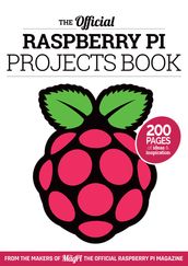 The Official Raspberry Pi Projects Book Volume 1