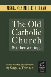 The Old Catholic Church and Other Writings