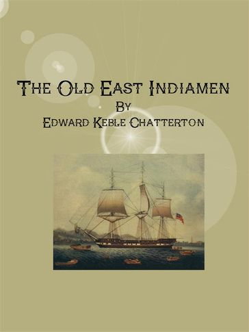 The Old East Indiamen - Edward Keble Chatterton