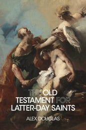 The Old Testament for Latter-day Saints