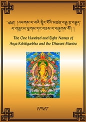The One Hundred and Eight Names of Arya Kshitigarbha and the Dharani Mantra eBook