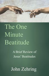 The One Minute Beatitude: A Brief Review of Jesus  Beatitudes