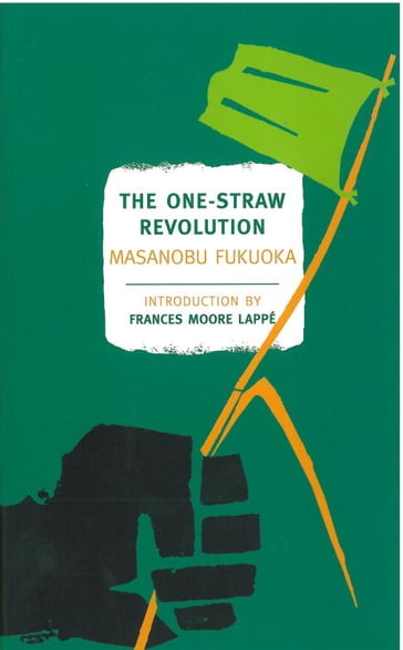 The One-Straw Revolution - Masanobu Fukuoka - Wendell Berry