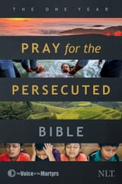 The One Year Pray for the Persecuted Bible NLT