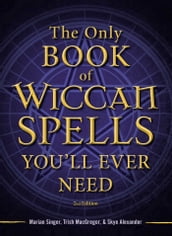 The Only Book of Wiccan Spells You ll Ever Need