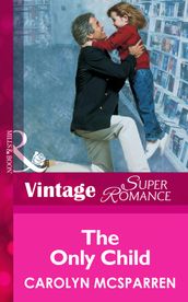 The Only Child (Mills & Boon Vintage Superromance)