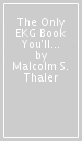 The Only EKG Book You ll Ever Need