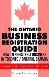 The Ontario Business Registration Guide: How to Register a Business in Toronto / Ontario, Canada