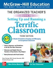 The Organized Teacher s Guide to Setting Up and Running a Terrific Classroom, Grades K-5, Third Edition