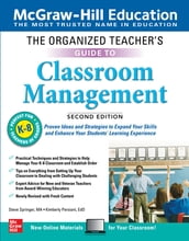 The Organized Teacher s Guide to Classroom Management, Grades K-8, Second Edition