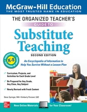 The Organized Teacher s Guide to Substitute Teaching, Grades K-8, Second Edition
