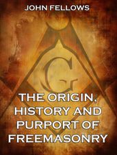The Origin, History & Purport of Freemasonry