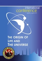 The Origin of Life and the Universe: 1st International Conference - Istanbul, August 2016