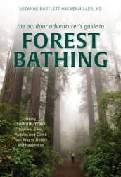 The Outdoor Adventurer s Guide to Forest Bathing